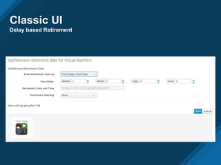 Classic UI
Delay based Retirement
 