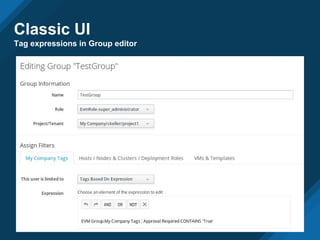 Classic UI
Tag expressions in Group editor
 