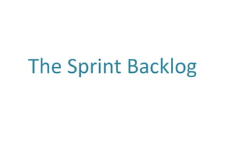 The Sprint Backlog
 