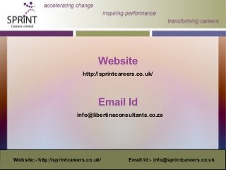 Website
http://sprintcareers.co.uk/
Email Id
info@libertineconsultants.co.za
Website:- http://sprintcareers.co.uk/ Email Id:- info@sprintcareers.co.uk
 