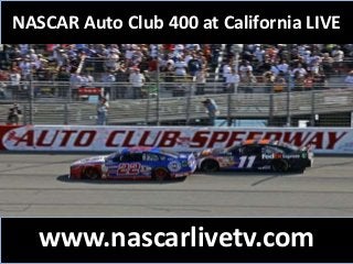 NASCAR Auto Club 400 at California LIVE
www.nascarlivetv.com
 