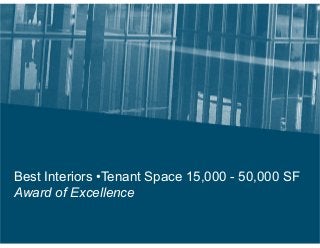 Best Interiors •Tenant Space 15,000 - 50,000 SF
Award of Excellence
 