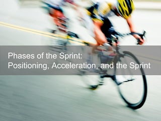 Phases of the Sprint:
Positioning, Acceleration, and the Sprint
 