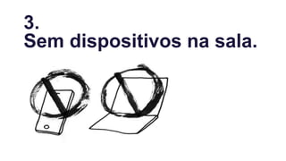 3.
Sem dispositivos na sala.
 