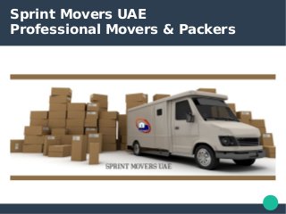 Sprint Movers UAE
Professional Movers & Packers
 