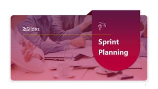 Sprint
Planning
1
 