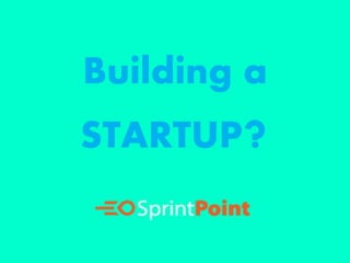 Building a
STARTUP?
 