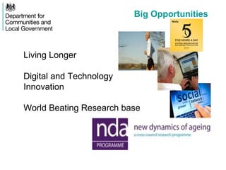 Big Opportunities
Living Longer
Digital and Technology
Innovation
World Beating Research base
 