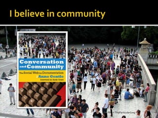 I believe in communityFlickr: ThisParticularGreg