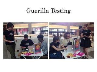 Guerilla Testing
 