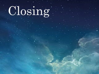 Closing
 
