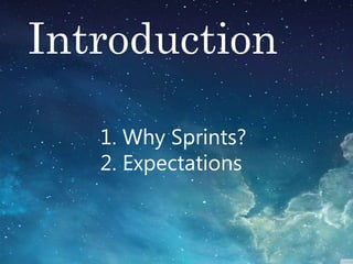 Introduction
1. Why Sprints?
2. Expectations
 