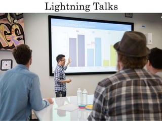 Lightning Talks
 