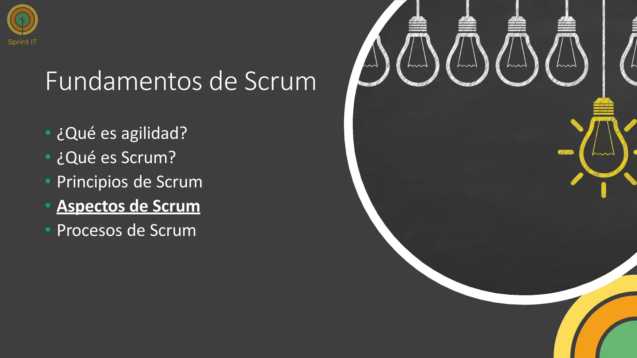Fundamentos de Scrum
• ¿Qué es agilidad?
• ¿Qué es Scrum?
• Principios de Scrum
• Aspectos de Scrum
• Procesos de Scrum
 