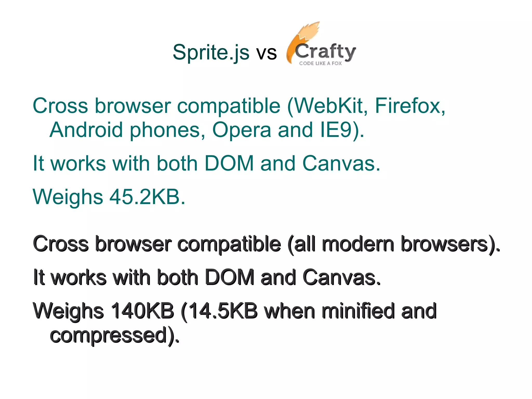Sprite.js  vs   ... Entity/Component system (modular, easier and faster to program with). 
