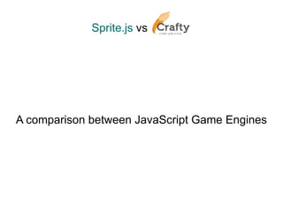 Sprite.js   vs   A comparison between JavaScript Game Engines 