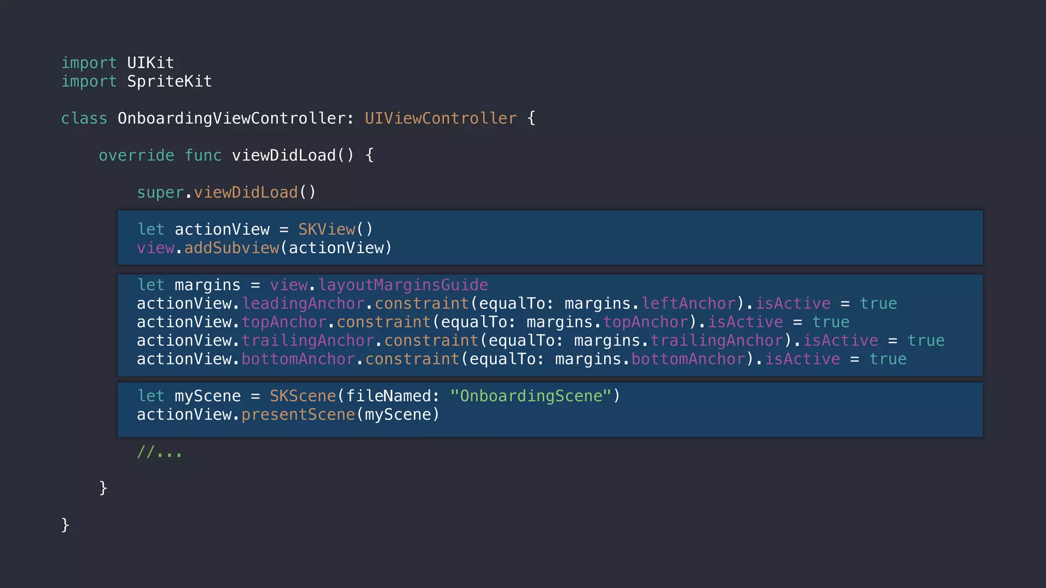 import UIKit
import SpriteKit
class OnboardingViewController: UIViewController {
override func viewDidLoad() {
super.viewDidLoad()
let actionView = SKView()
view.addSubview(actionView)
let margins = view.layoutMarginsGuide
actionView.leadingAnchor.constraint(equalTo: margins.leftAnchor).isActive = true
actionView.topAnchor.constraint(equalTo: margins.topAnchor).isActive = true
actionView.trailingAnchor.constraint(equalTo: margins.trailingAnchor).isActive = true
actionView.bottomAnchor.constraint(equalTo: margins.bottomAnchor).isActive = true
let myScene = SKScene(fileNamed: "OnboardingScene")
actionView.presentScene(myScene)
//...
}
}
 