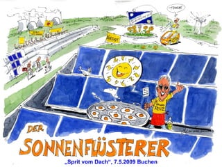 „ Sprit vom Dach“, 7.5.2009 Buchen 