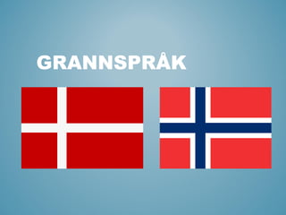 GRANNSPRÅK
 