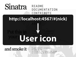 http://localhost:4567/#{nick}



     User icon
 