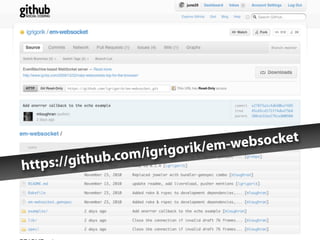 rik/em-websocket
               .com/igr   igo
http s://github
 