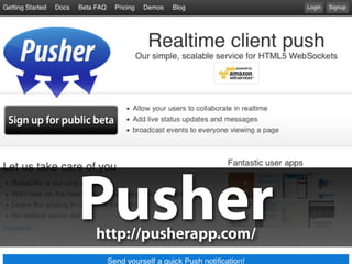 Pusher
http://pusherapp.com/
 