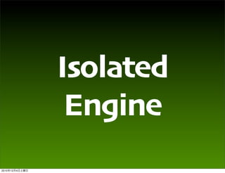 Isolated
                 Engine
2010   12   4
 