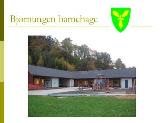 Bjørnungen barnehage  