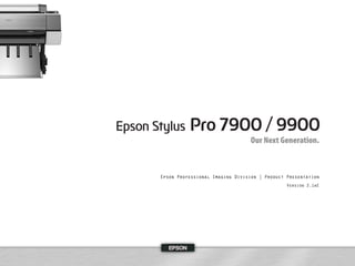 Our Next Generation.



Epson Professional Imaging Division | Product Presentation
                                              Version 2.1aE
 