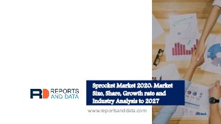 Sprocket Market 2020: Market
Size, Share, Growth rate and
Industry Analysis to 2027
www.reportsanddata.com
 