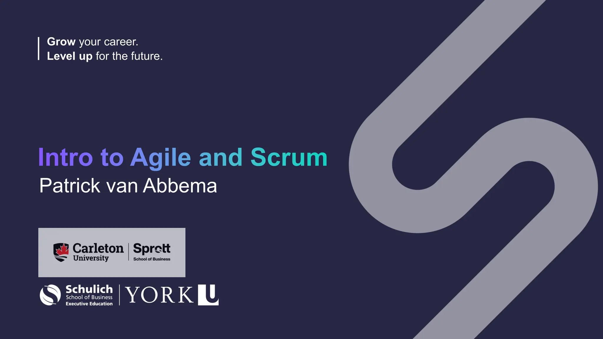 Grow your career.
Level up for the future.
Intro to Agile and Scrum
Patrick van Abbema
 