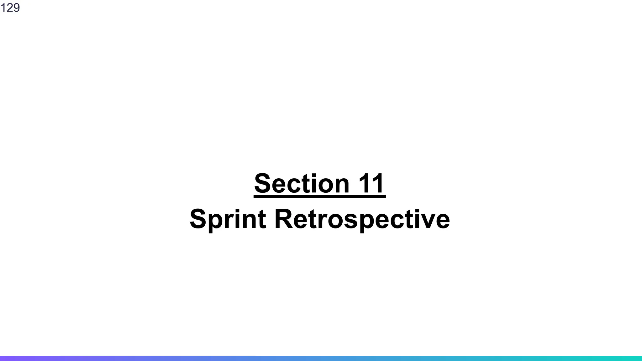 Section 11
Sprint Retrospective
129
 
