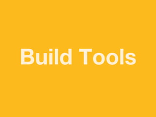 Build Tools
 