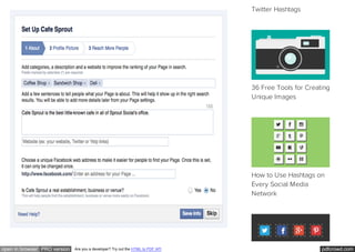 pdfcrowd.comopen in browser PRO version Are you a developer? Try out the HTML to PDF API
Twitter Hashtags
36 Free Tools for Creating
Unique Images
How to Use Hashtags on
Every Social Media
Network
 