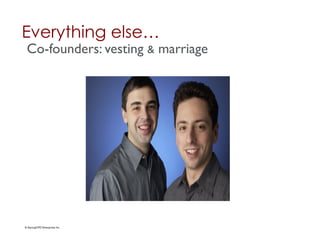 Everything else…	

 Co-founders: vesting & marriage	





© StartupCFO Enterprises Inc.	

 