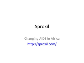 Sproxil Changing AIDS in Africa http://sproxil.com/ 