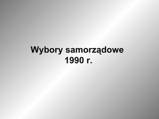 Wybory samorządowe  1990 r. 