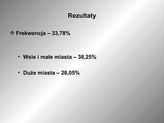 Rezultaty Frekwencja – 33,78% Wsie i małe miasta – 38,25% Duże miasta – 28,05% 