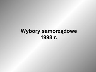  Wybory samorządowe 1998 r. 