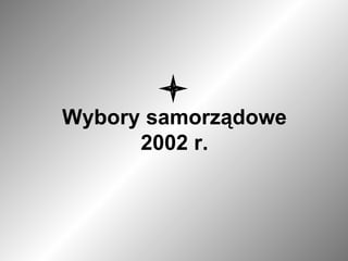  Wybory samorządowe 2002 r. 