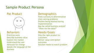 Make Your Business Case
 Common language
 Describe the value & benefits of the practice (Why)
 Align the goals (Outcome...