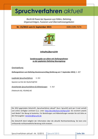 Spruchverfahren aktuell - Nr. 15/2015 SpruchZ 2015 Seite 306
Recht & Praxis bei Squeeze-out-Fällen, Delisting,
Organverträ...