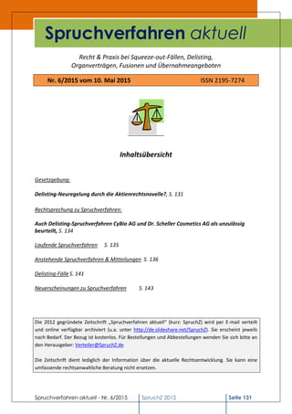 Spruchverfahren aktuell - Nr. 6/2015 SpruchZ 2015 Seite 131
Recht & Praxis bei Squeeze-out-Fällen, Delisting,
Organverträg...