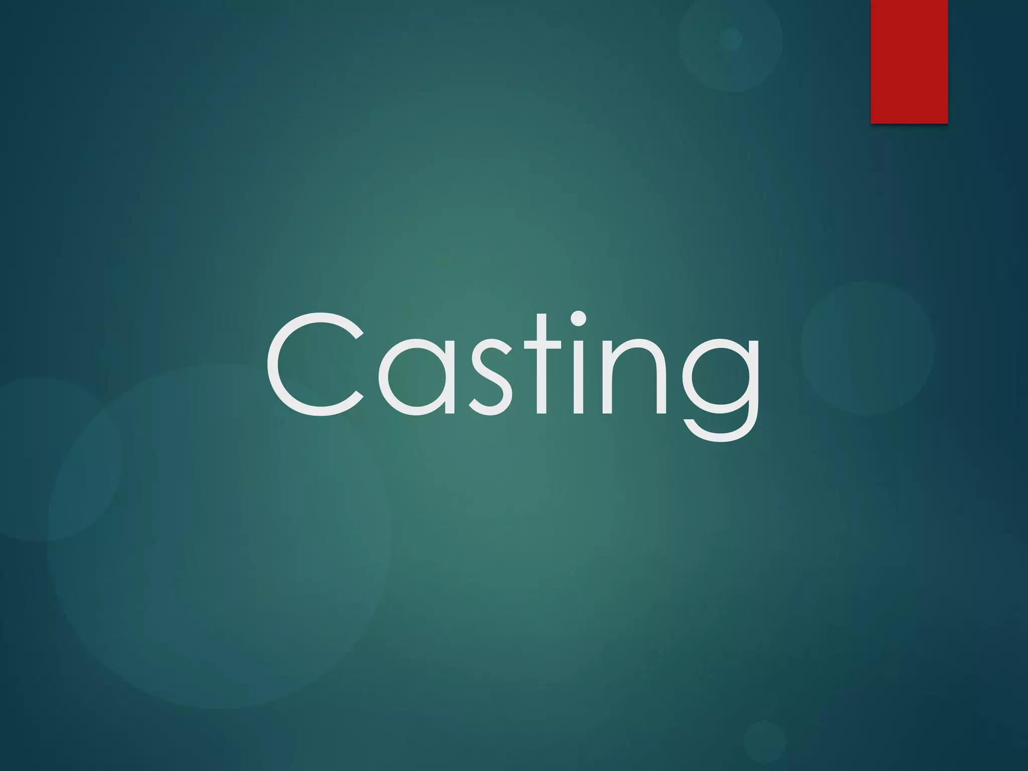 Casting

 