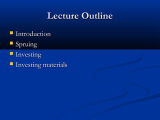 Lecture Outline





Introduction
Spruing
Investing
Investing materials

 