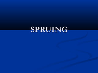 SPRUING

 