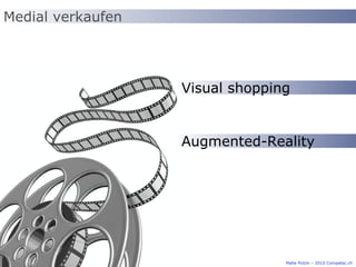 Medial verkaufen Visual shopping Augmented-Reality Malte Polzin – 2010 Competec.ch 