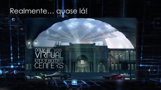 Realmente… quase lá!
 