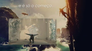 ... e é só o começo.
 