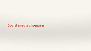 Social media shopping
 